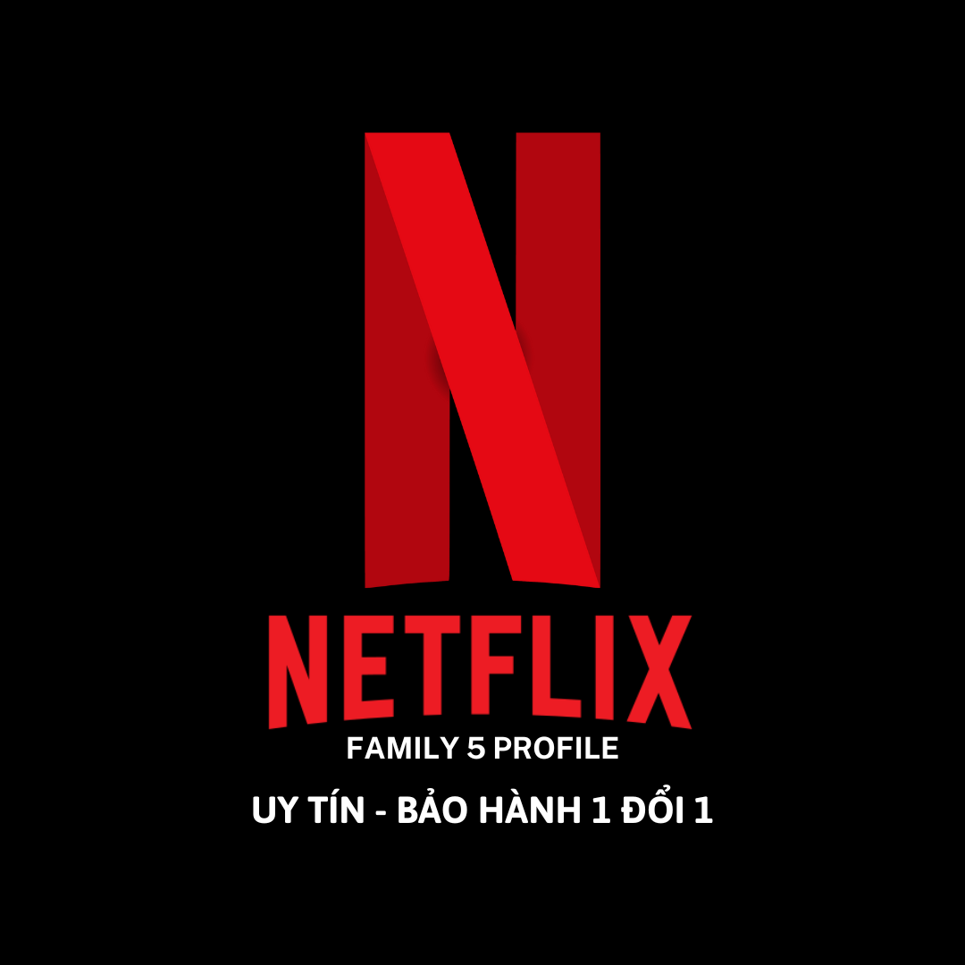 01 TÀI KHOẢN FAMILY NETFLIX PREMIUM 5 HỒ SƠ - UY TÍN