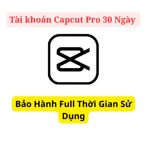 🤝CapCut 30D Full | Bảo Hành Đổi